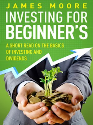 cover image of Investing for Beginners a Short Read on the Basics of Investing and Dividends
